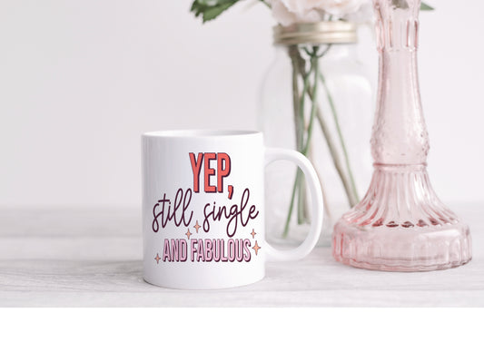 Yep Still Single And Fabulous Mug - Mugs